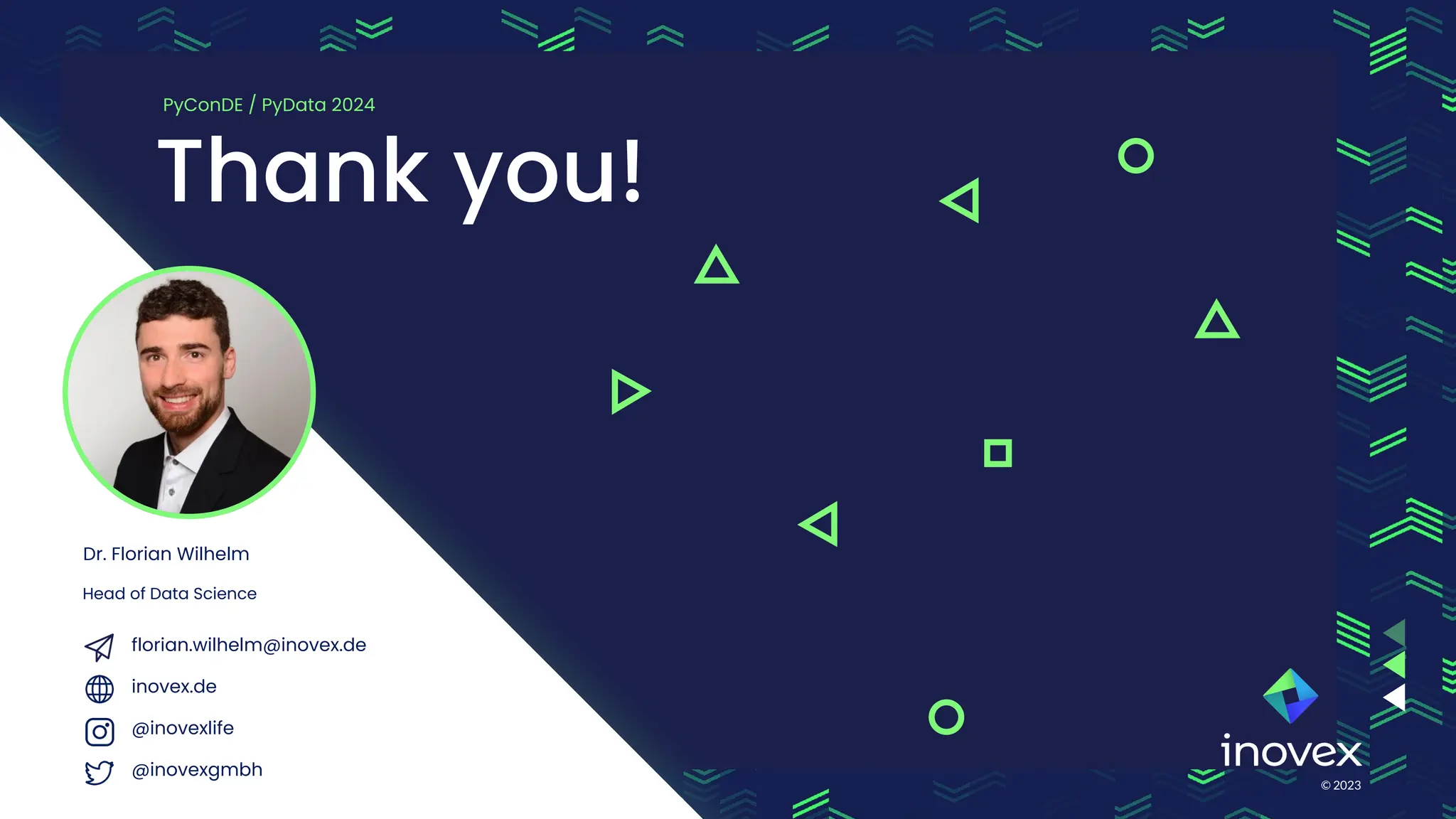 © 2023
Thank you!
Dr. Florian Wilhelm
Head of Data Science
PyConDE / PyData 2024
inovex.de
florian.wilhelm@inovex.de
@inovexlife
@inovexgmbh
 