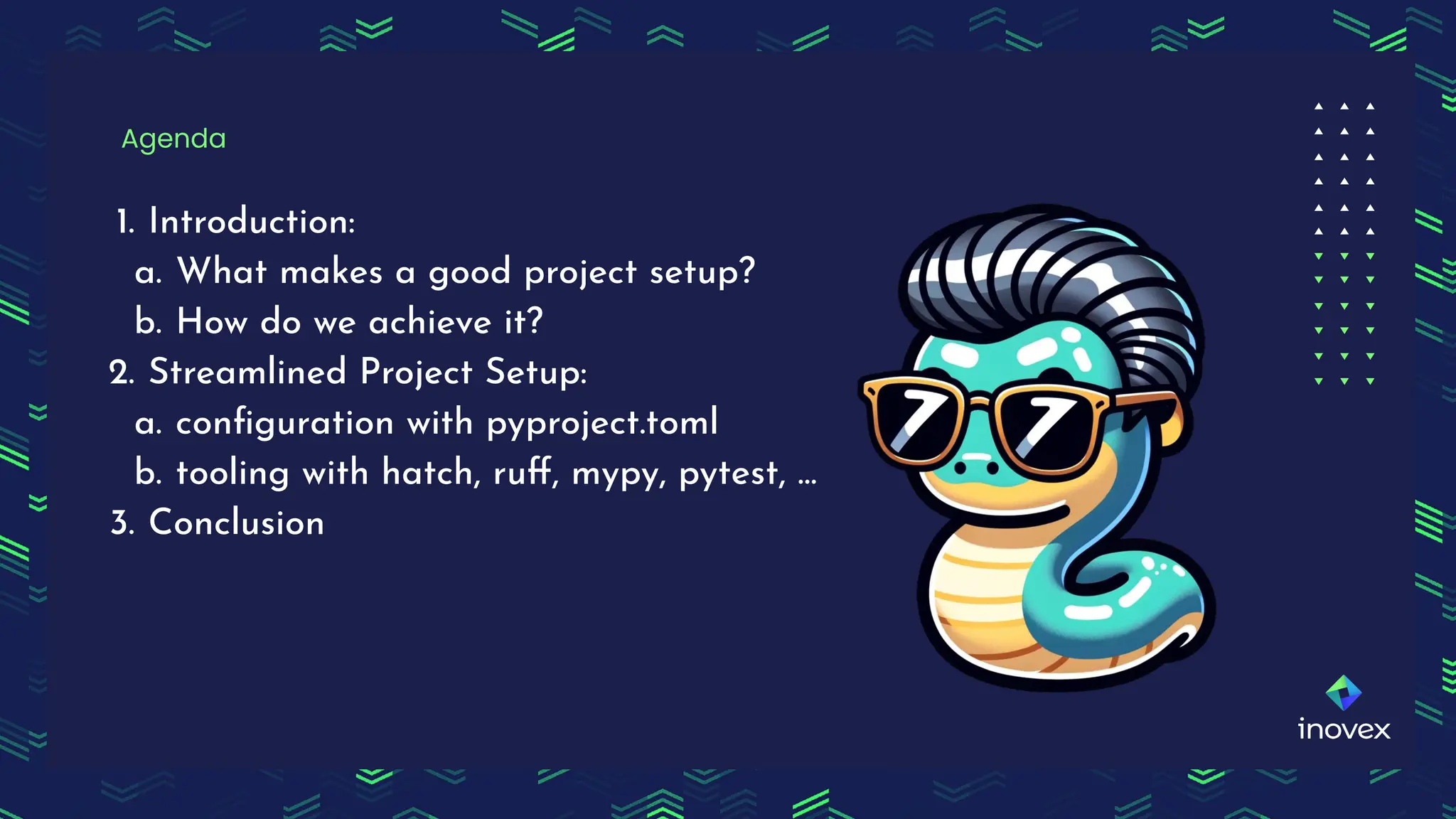 1. Introduction:
a. What makes a good project setup?
b. How do we achieve it?
2. Streamlined Project Setup:
a. conﬁguration with pyproject.toml
b. tooling with hatch, ruﬀ, mypy, pytest, …
3. Conclusion
Agenda
 