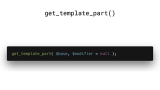 get_template_part()
 
