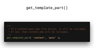 get_template_part()
 