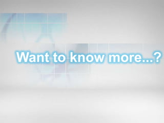 Want to know more...?
 