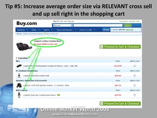 Tip #5: Increase average order size via RELEVANT cross sell and up sell right in the shopping cart 