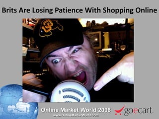 Brits Are Losing Patience With Shopping Online 