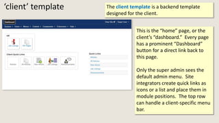‘client’ template The client template is a backend template
designed for the client.
This is the “home” page, or the
clien...