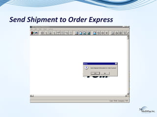 Send Shipment to Order Express




                                 50
 