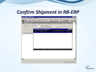 Confirm Shipment in RB-ERP




                             57
 