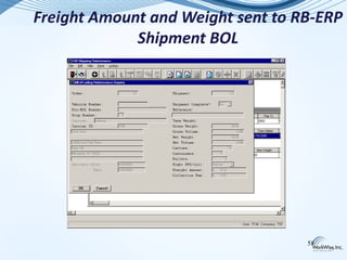 Freight Amount and Weight sent to RB-ERP
             Shipment BOL




                                   58
 
