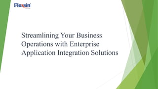 Streamlining Your Business
Operations with Enterprise
Application Integration Solutions
 