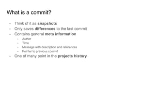 Good Commits
- Configure your name and email
- One commit contains one topic
- If needed split your commits
- Make your co...