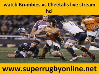 watch Brumbies vs Cheetahs live stream
hd
www.superrugbyonline.net
 