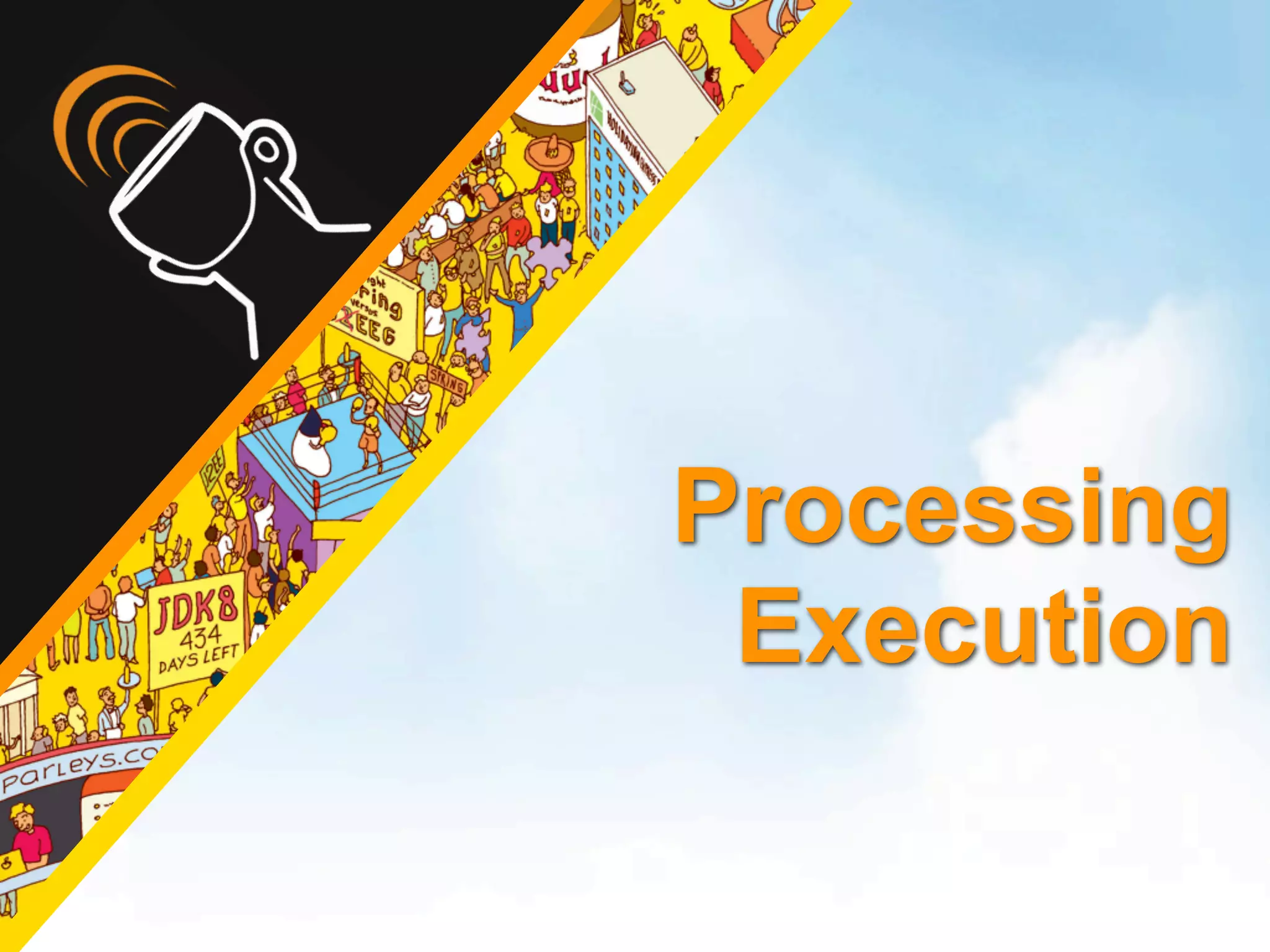 Processing
 Execution
 