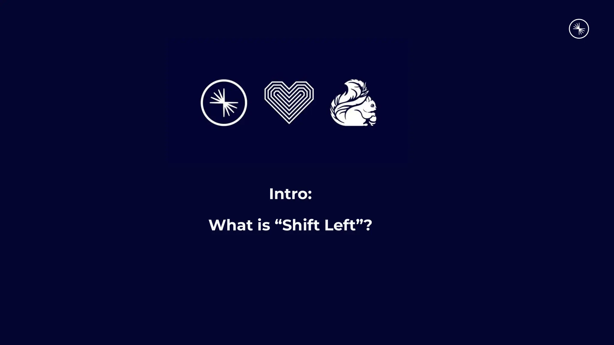 Intro:
What is “Shift Left”?
 