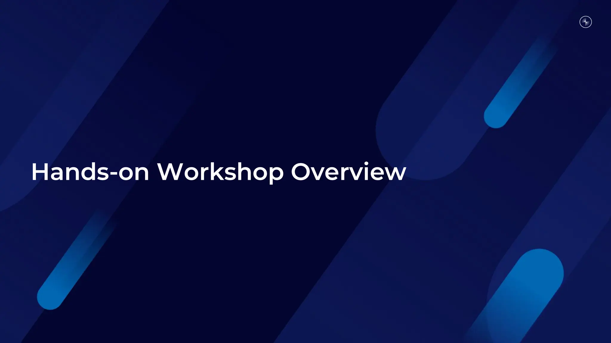 Hands-on Workshop Overview
 