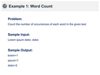 Example 1: Word Count
Problem:
Count the number of occurrences of each word in the given text.
Sample Input:
Lorem ipsum d...