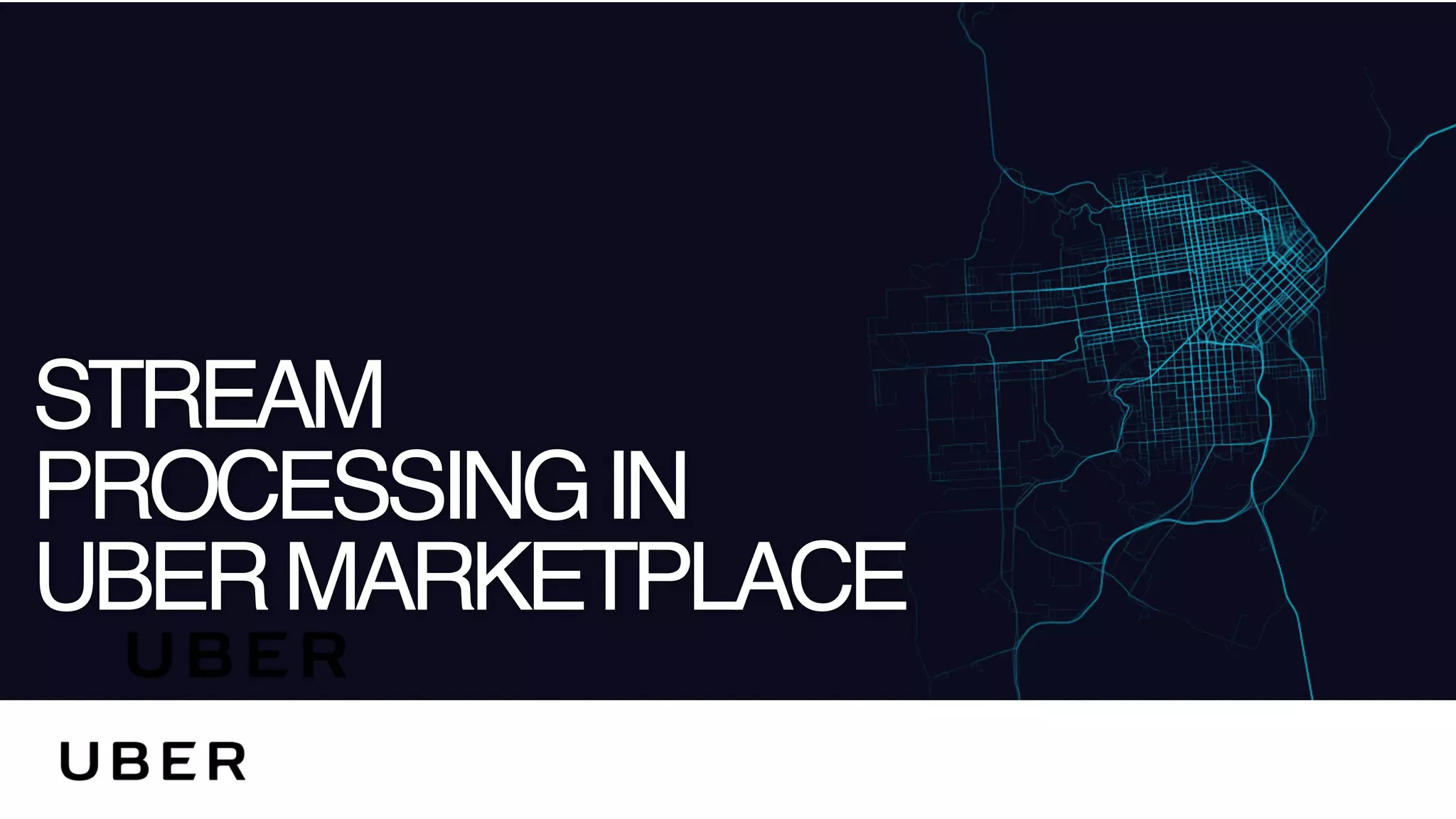 STREAM
PROCESSINGIN
UBERMARKETPLACE
 