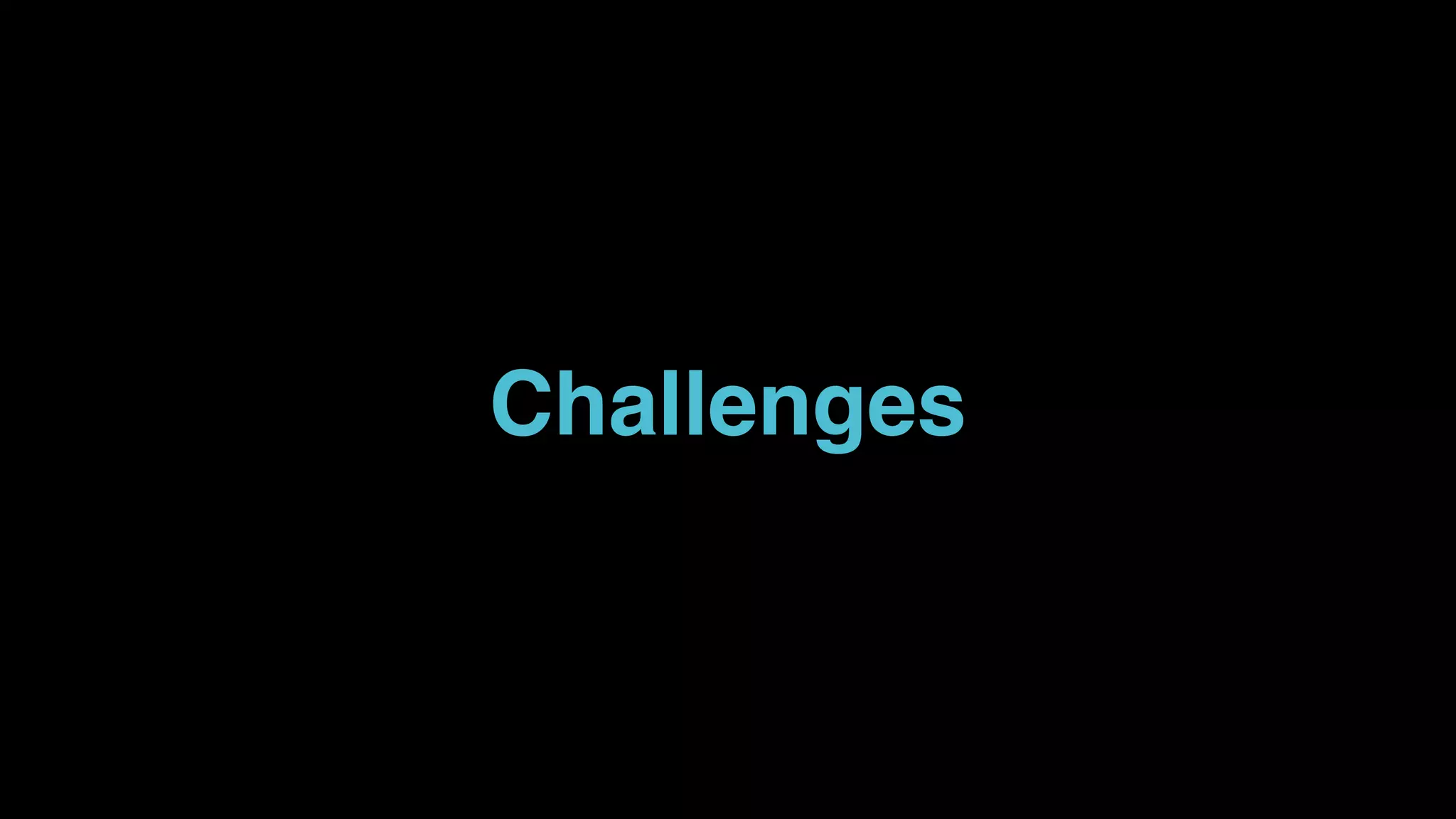 Challenges
 