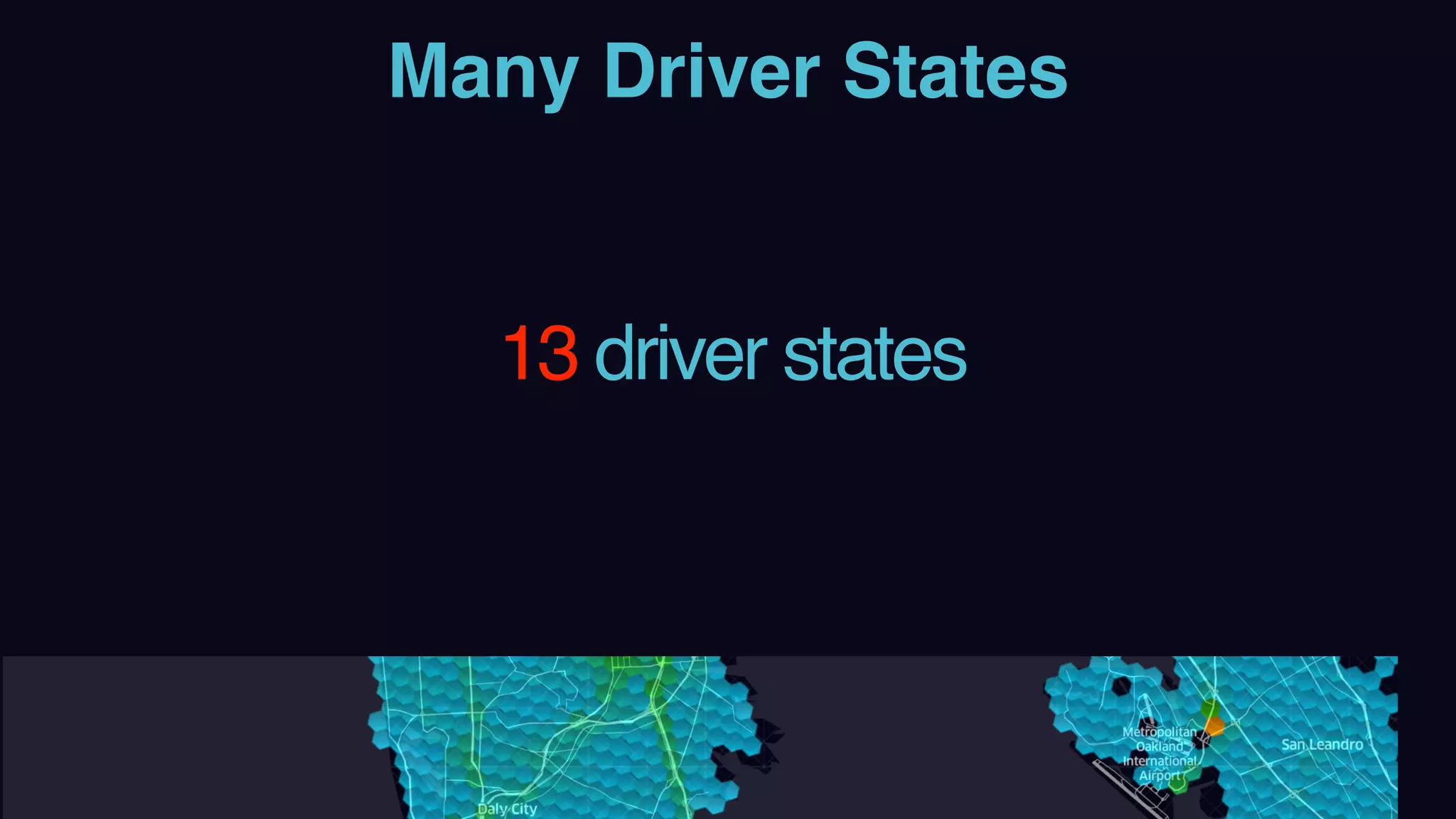 Many Driver States
13 driver states
 