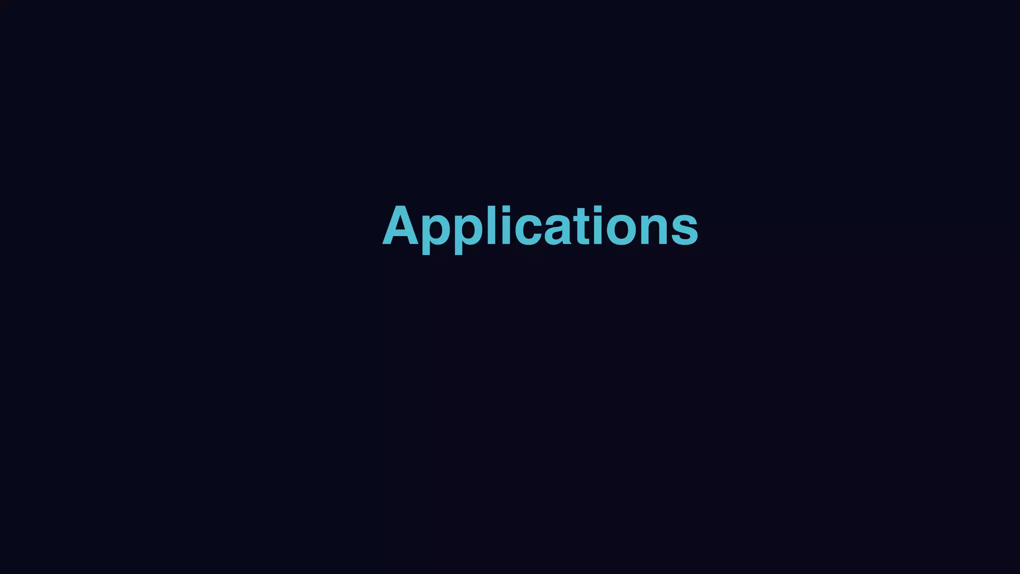 Applications
 