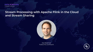 Stream Processing with Apache Flink in the Cloud
and Stream Sharing
Kai Waehner
Field CTO, Conﬂuent
 