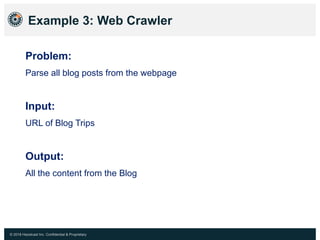 © 2018 Hazelcast Inc. Confidential & Proprietary
Example 3: Web Crawler
Problem:
Parse all blog posts from the webpage
Inp...