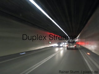 Duplex Streams
Rainer Sturm / pixelio.de
 
