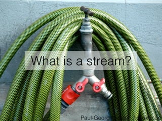 What is a stream?
Paul-Georg Meister / pixelio.de
 