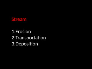 Transportation Stream streams_origin of stream and fluvial landforms.pptx