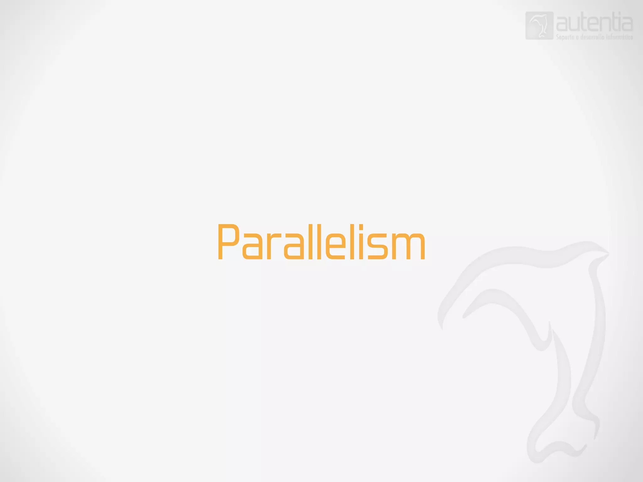 Parallelism
 