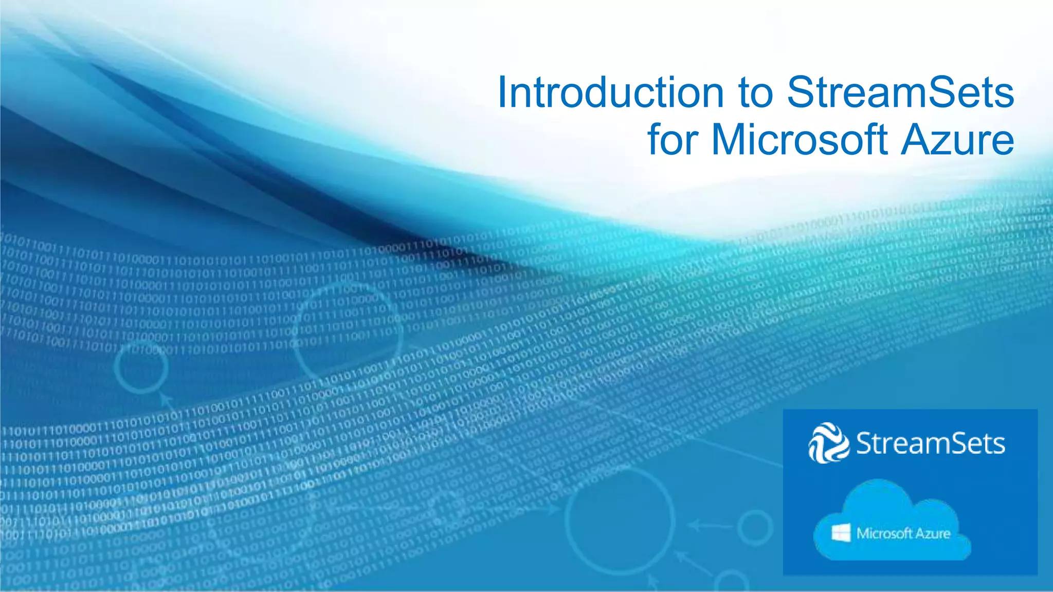 Introduction to StreamSets
for Microsoft Azure
 