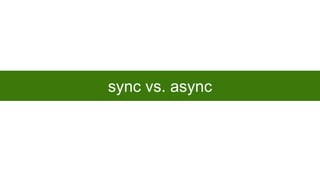 sync vs. async

 