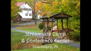 Streamside Camp
& Conference Center
Stoudsburg, PA
 