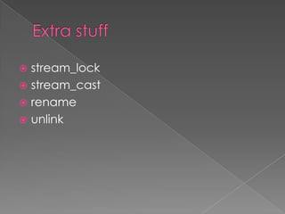  stream_lock
 stream_cast
 rename
 unlink
 