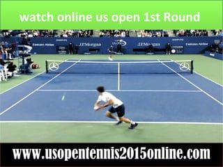 watch online us open 1st Round
www.usopentennis2015online.com
 