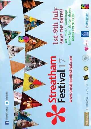 www.streathamfestival.com
@streatfeststreathamfestival
1st-9thJuly
17SAVETHEDATES!
artmusicworkshops
familyfundancedrama
MANYEVENTSFREE
 