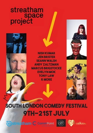 South London Comedy Festival
9th-21st July
Nish Kumar
Jen Brister
Seann walsh
Andy Zaltzman
Marcus Brigstocke
Evelyn Mok
Tony Law
& More& More
Nish Kumar
 