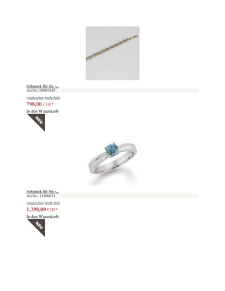 Schmuck für Sie -...
Art.Nr.: 04001045
vergleichen |mehr Info
798,00 CHF*
In den Warenkorb
Schmuck für Sie -...
Art.Nr.: 11800673
vergleichen |mehr Info
1.398,00 CHF*
In den Warenkorb
 