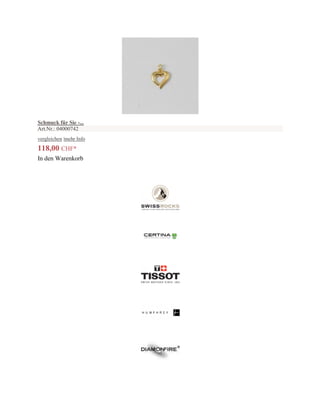 Schmuck für Sie -...
Art.Nr.: 04000742
vergleichen |mehr Info
118,00 CHF*
In den Warenkorb
Marke/
Hersteller
 