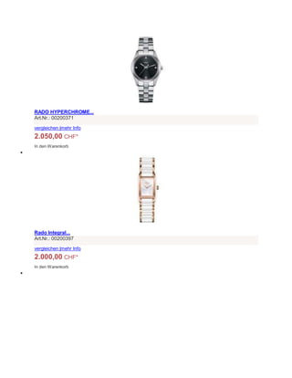 RADO HYPERCHROME...
Art.Nr.: 00200371
vergleichen |mehr Info
2.050,00 CHF*
In den Warenkorb

Rado Integral...
Art.Nr.: 00200397
vergleichen |mehr Info
2.000,00 CHF*
In den Warenkorb

 