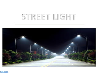 STREET LIGHT
vasanza
 
