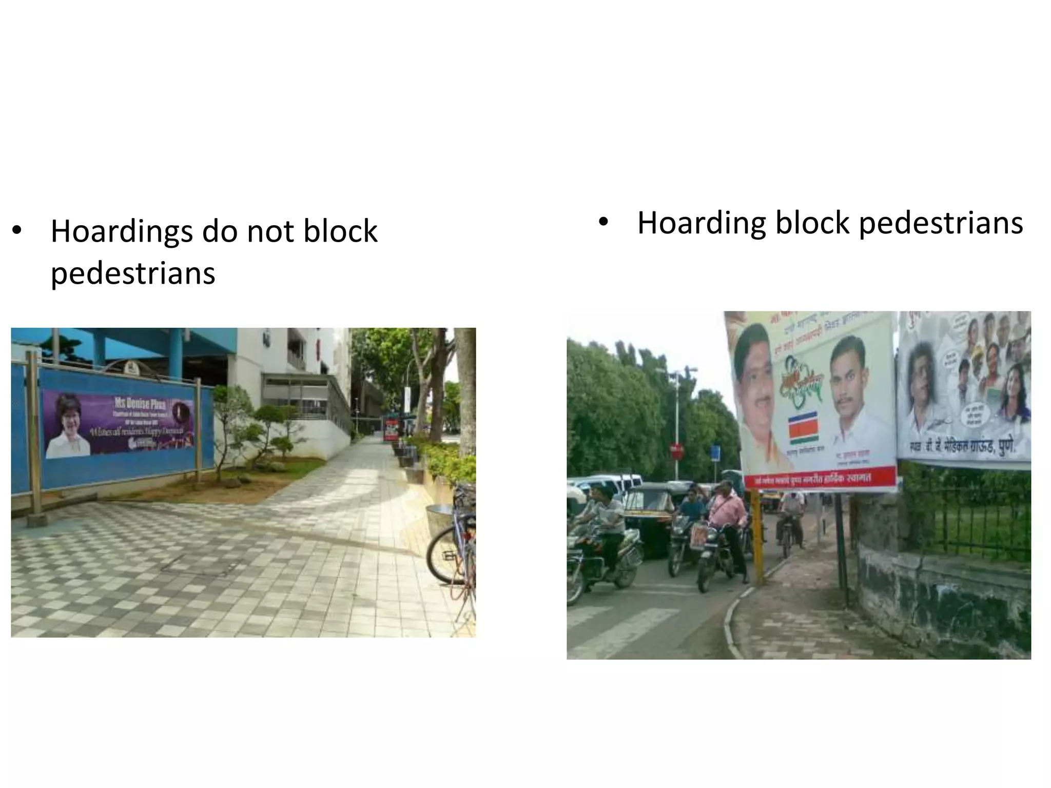 • Hoarding block pedestrians• Hoardings do not block
pedestrians
 