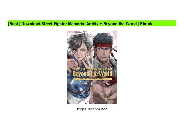 Download Street Fighter Memorial Archive Beyond The World Ebook Download Street Fighter Memorial Archive Beyond The World Ebook