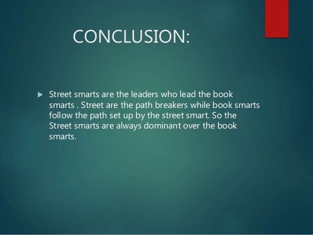 What Is Street Smart And Book Smart Street smarts-vs-book-smarts-presentation