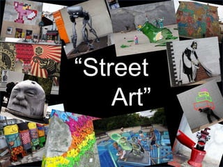 “Street
Art”
 