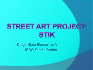 Diego Nieto Blanco 1st A
IESO Tomás Bretón
 