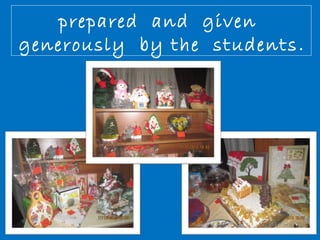 prepared and given 
generously by the students . 
 