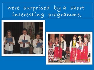 were surprised by a short 
interesting programme, 
 