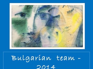 Bulgarian team - 
2014 
 