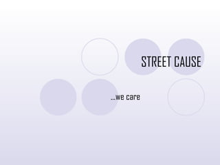 STREET CAUSE … we care 