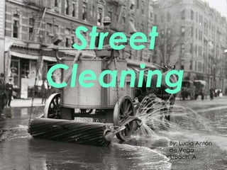 StreSettrCeleeatning 
Cleaning 
By: Lucía Antón 
de Vega 
1ºBach. A 
 