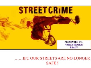 ……B/C OUR STREETS ARE NO LONGER
SAFE !
 